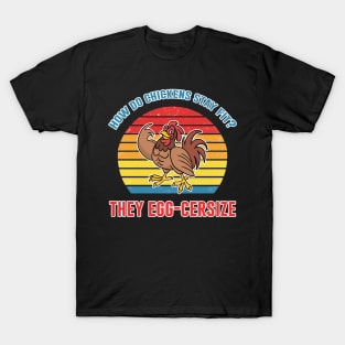 How Chickens Stay Fit? Egg-Cersize Funny Bird Gift T-Shirt